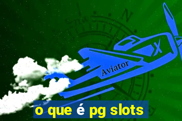 o que é pg slots