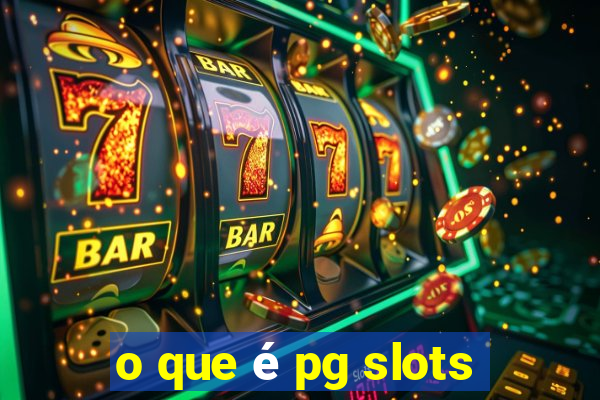 o que é pg slots