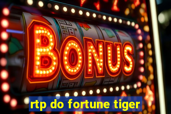 rtp do fortune tiger