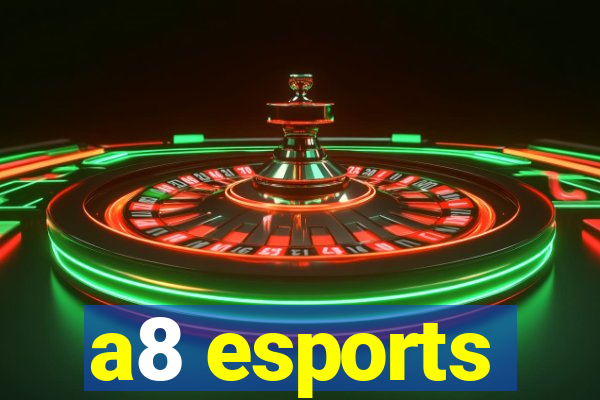 a8 esports