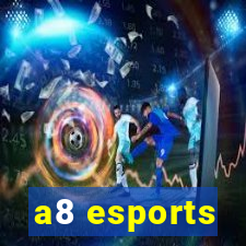 a8 esports