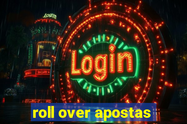 roll over apostas