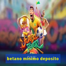 betano minimo deposito