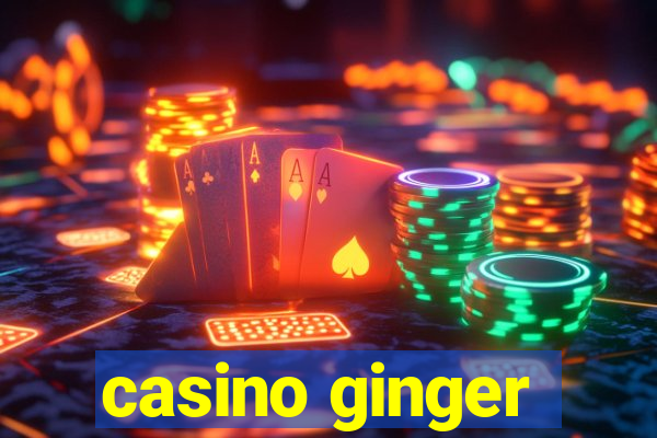 casino ginger