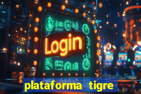 plataforma tigre pagando no cadastro