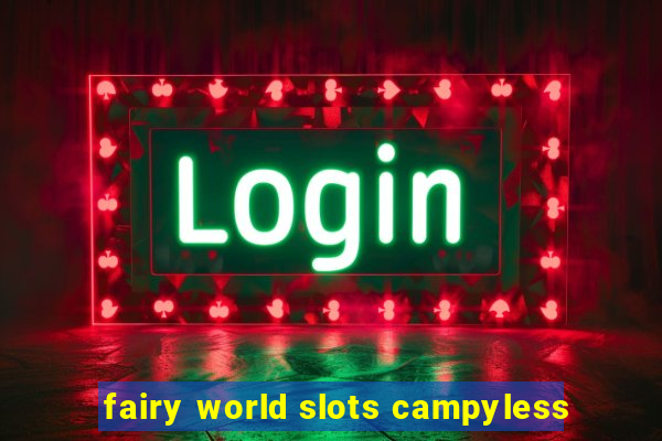 fairy world slots campyless