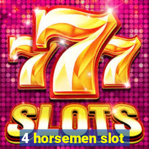 4 horsemen slot