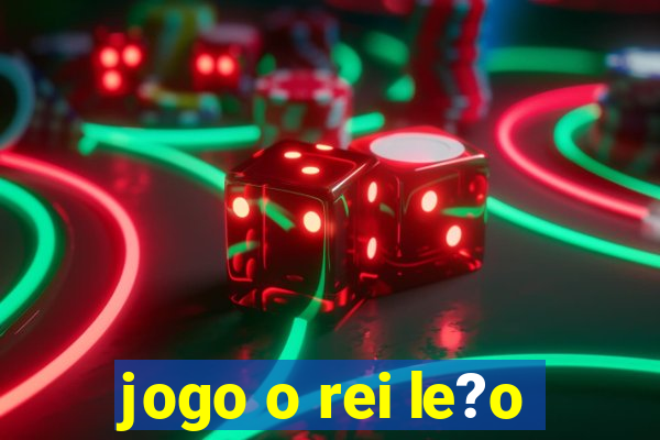 jogo o rei le?o