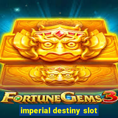 imperial destiny slot