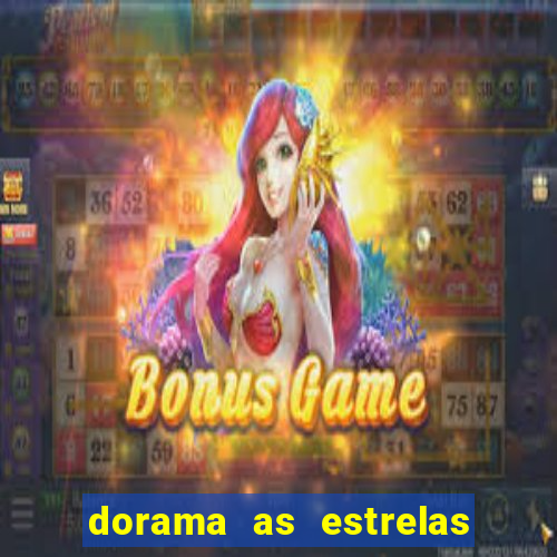 dorama as estrelas nao sao tao brilhantes quanto voce