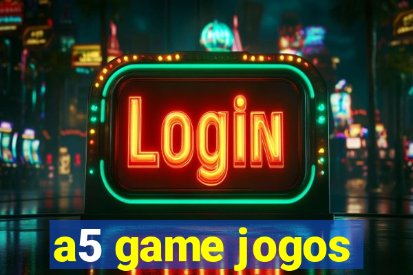 a5 game jogos