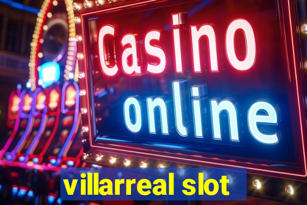 villarreal slot