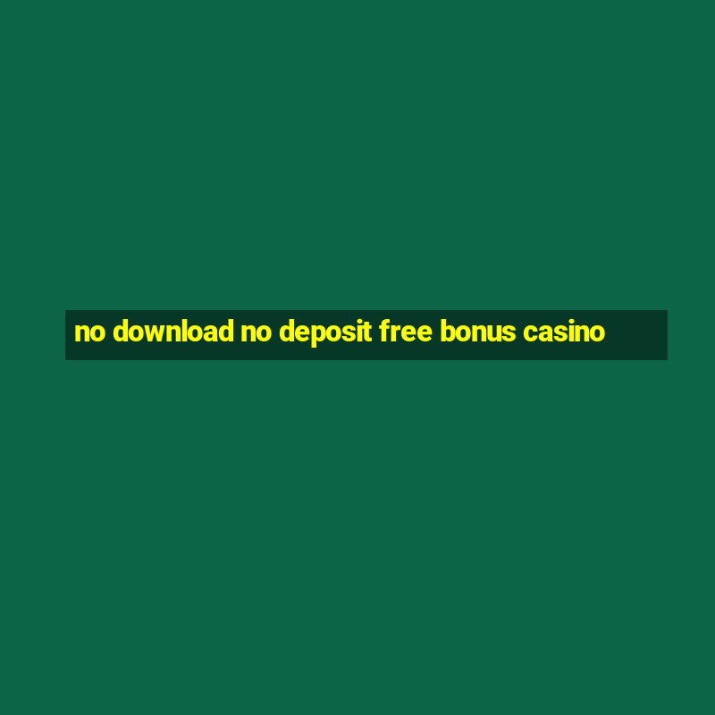 no download no deposit free bonus casino