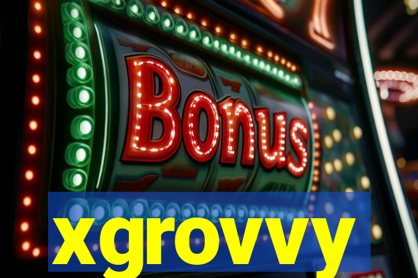 xgrovvy