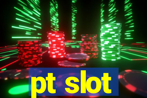 pt slot