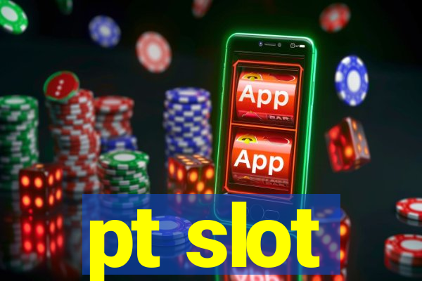 pt slot