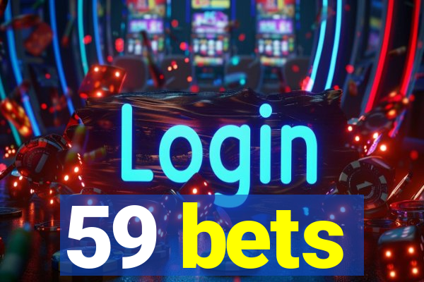 59 bets