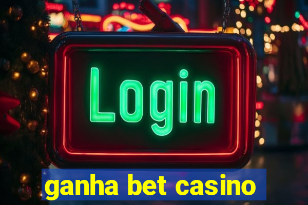 ganha bet casino