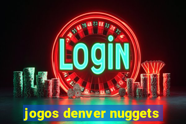 jogos denver nuggets