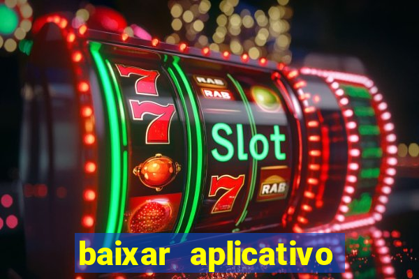 baixar aplicativo da bet365