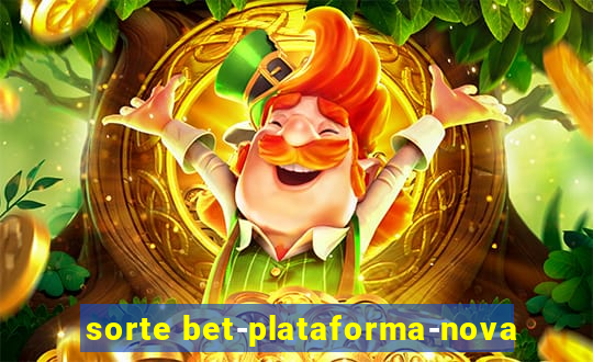 sorte bet-plataforma-nova