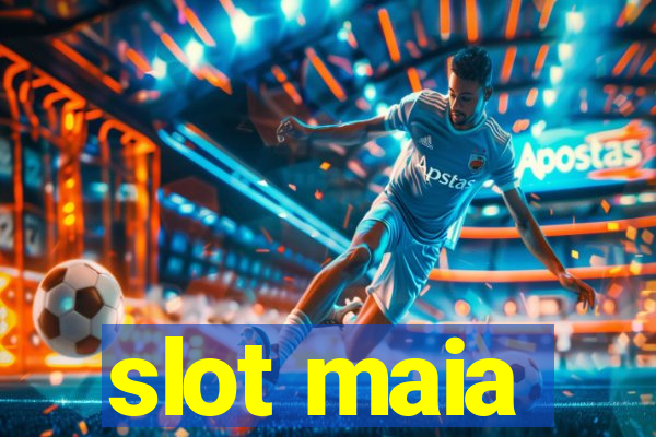 slot maia