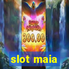 slot maia