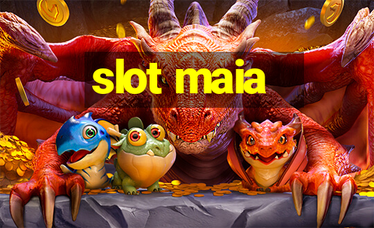 slot maia