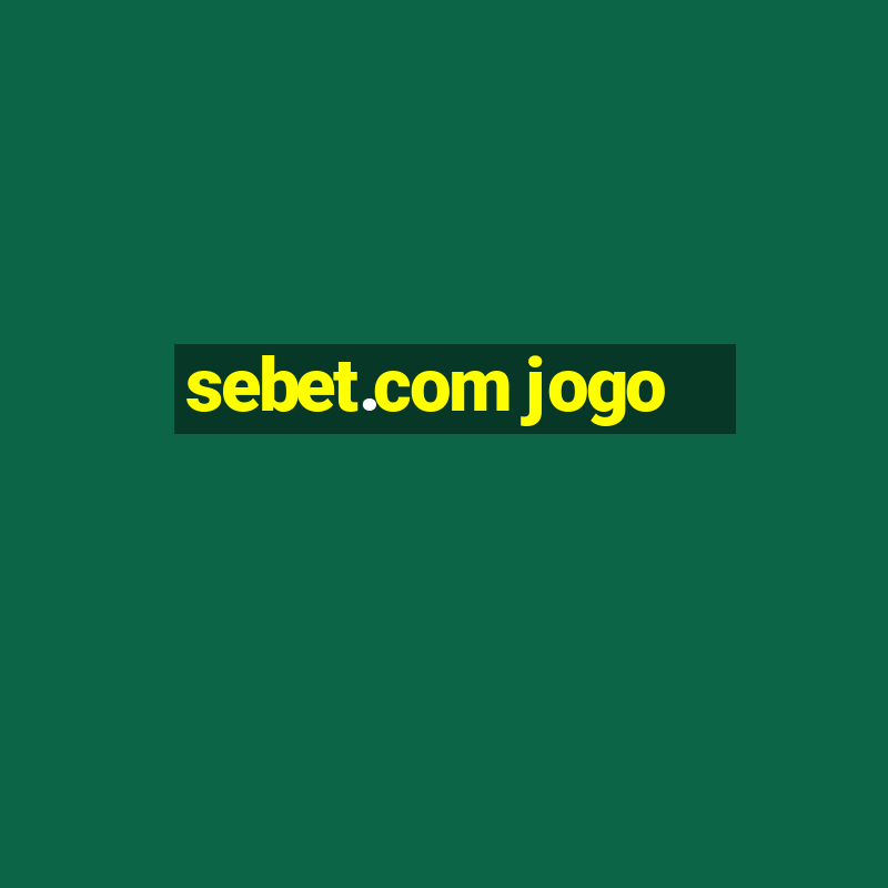 sebet.com jogo