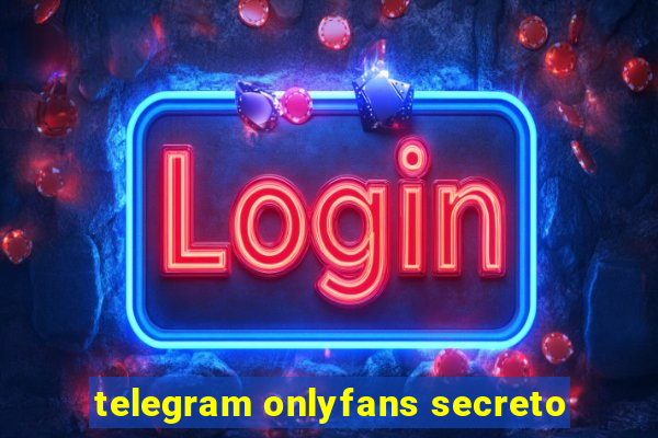 telegram onlyfans secreto