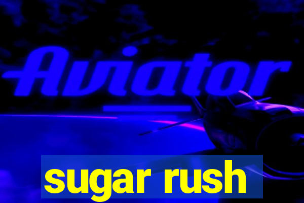 sugar rush