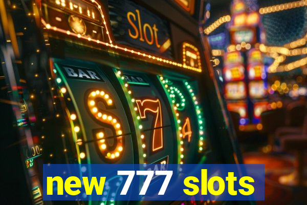 new 777 slots