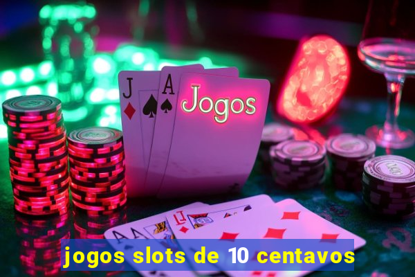 jogos slots de 10 centavos