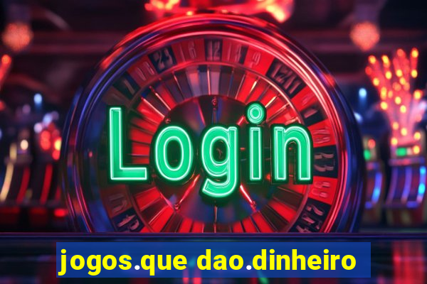 jogos.que dao.dinheiro