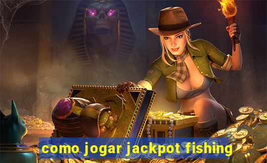 como jogar jackpot fishing