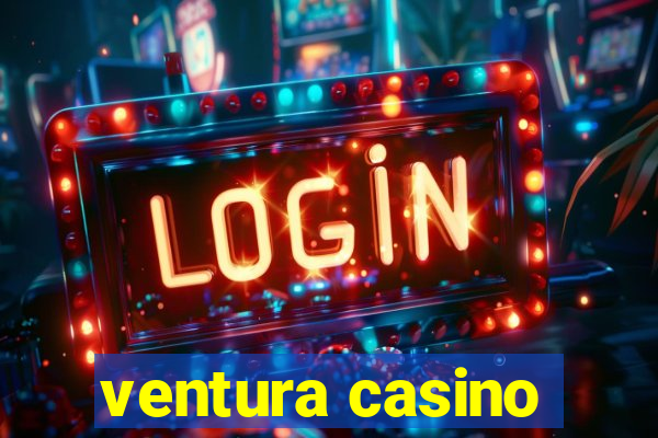 ventura casino