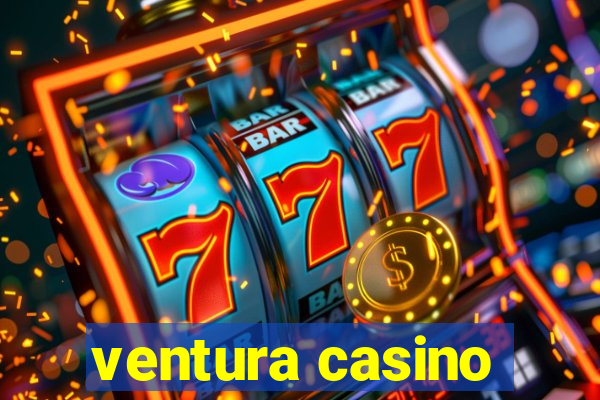 ventura casino