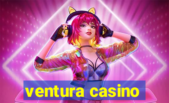 ventura casino