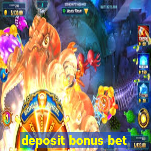 deposit bonus bet