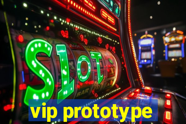 vip prototype