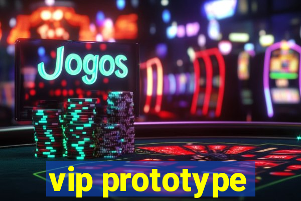 vip prototype