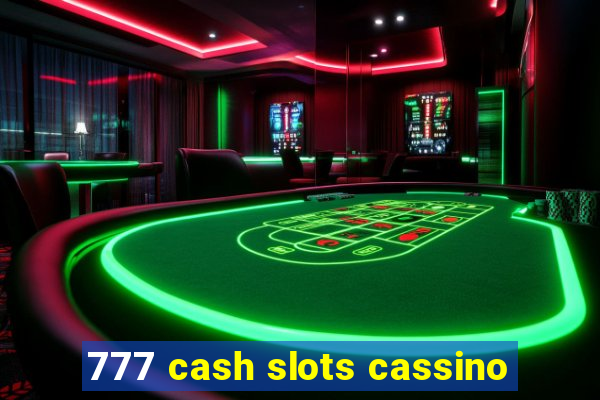 777 cash slots cassino