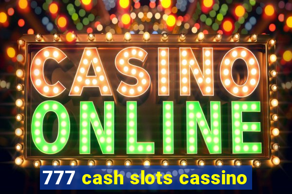 777 cash slots cassino