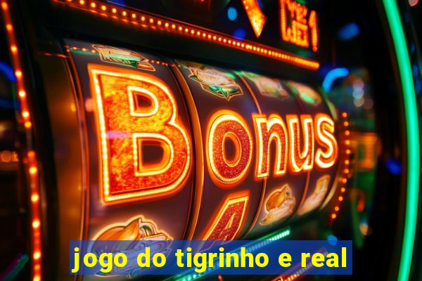 jogo do tigrinho e real