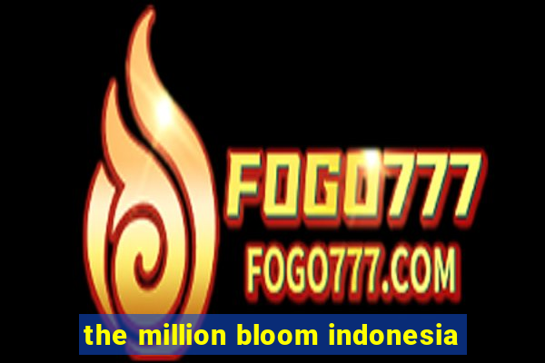 the million bloom indonesia