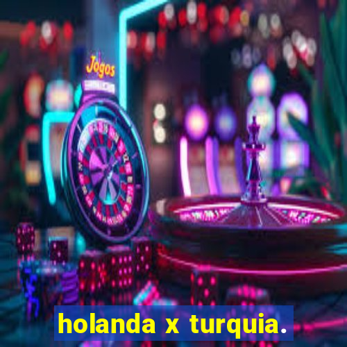 holanda x turquia.