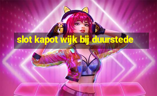 slot kapot wijk bij duurstede