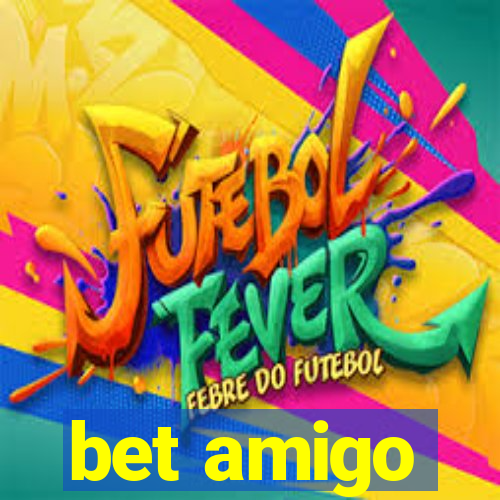 bet amigo