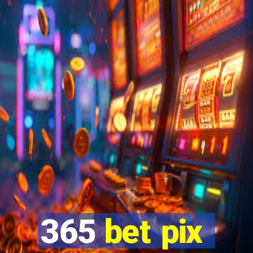 365 bet pix