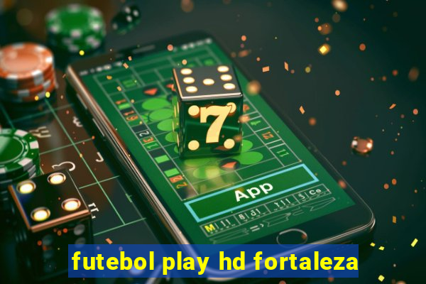 futebol play hd fortaleza